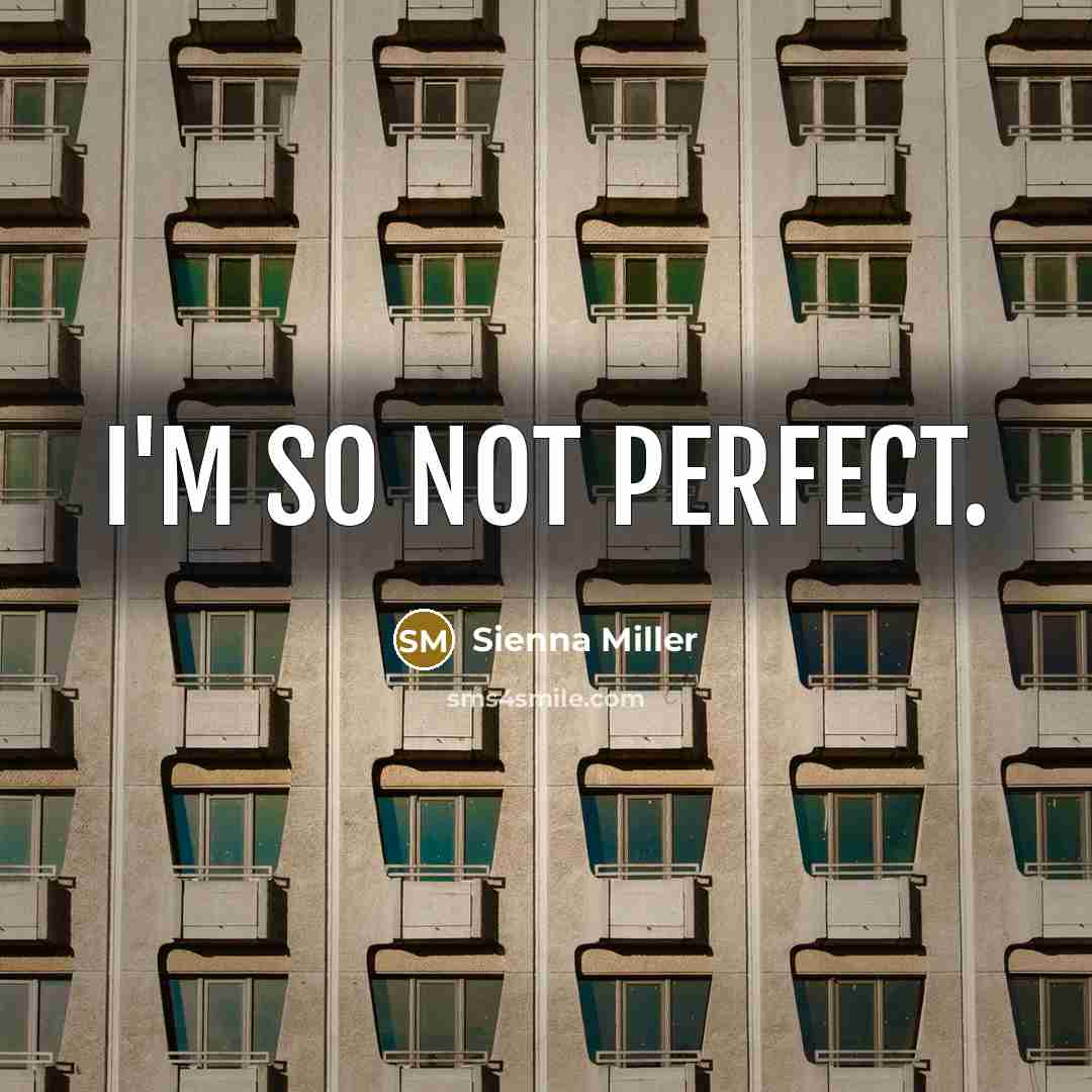 “I'm so not perfect.…” quote by Sienna Miller