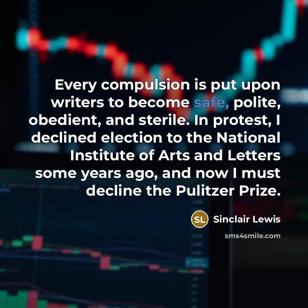 “Every compulsion is put upon writers to become safe, polite,…” quote by Sinclair Lewis