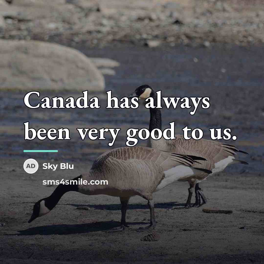 “Canada has always been very good to us.…” quote by Sky Blu