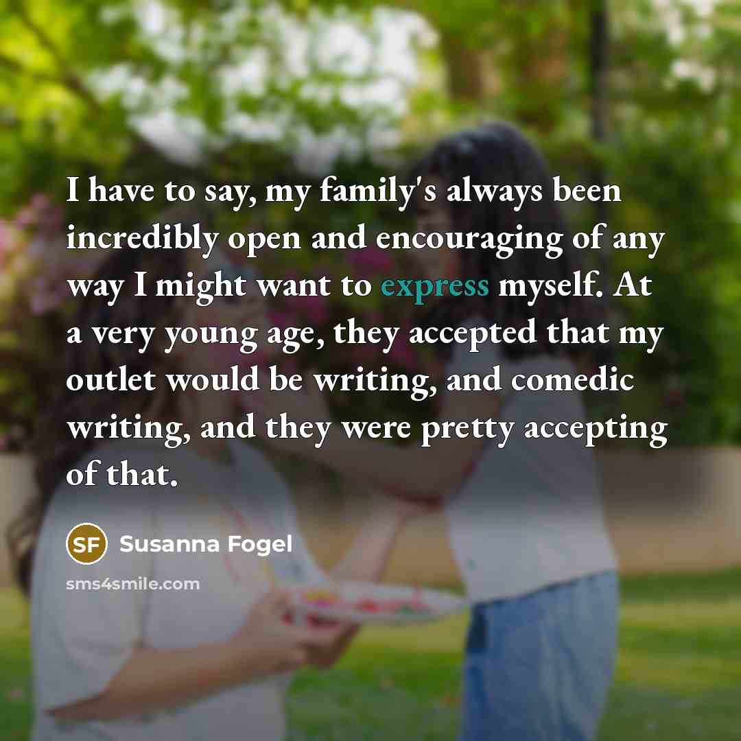 “I have to say, my family's always been incredibly open…” quote by Susanna Fogel