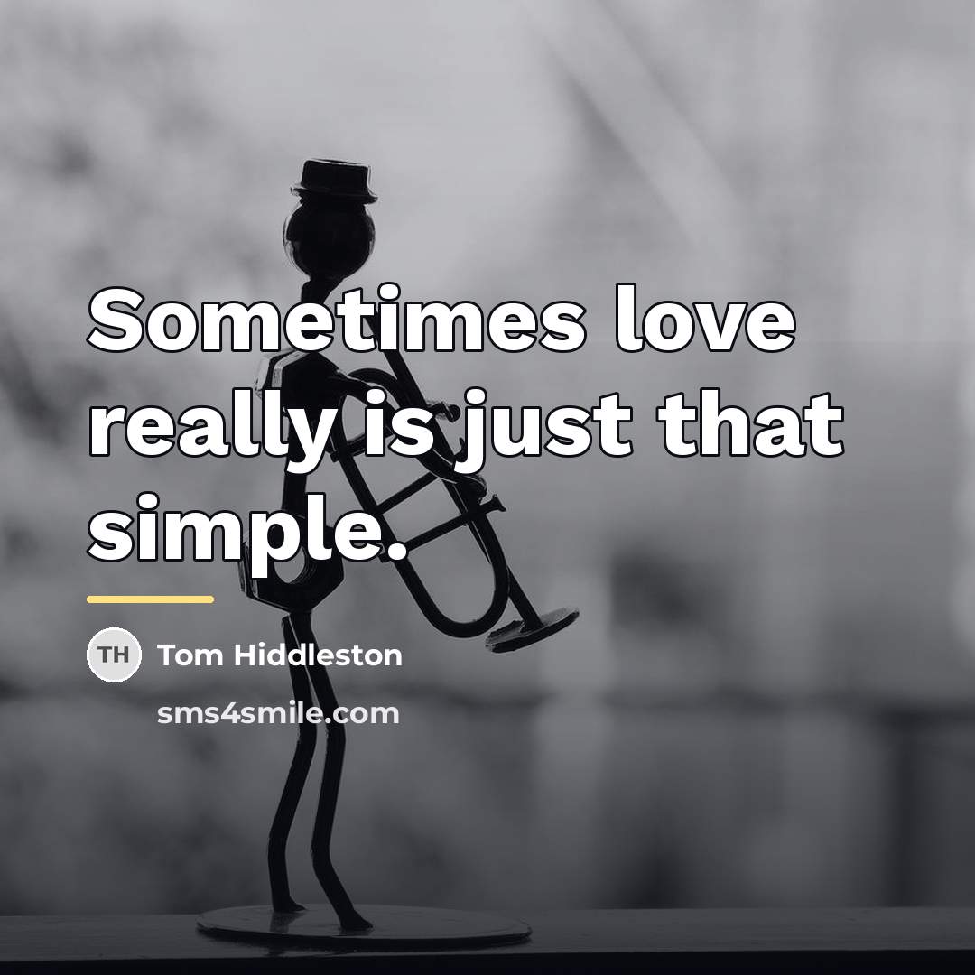 “Sometimes love really is just that simple.…” quote by Tom Hiddleston