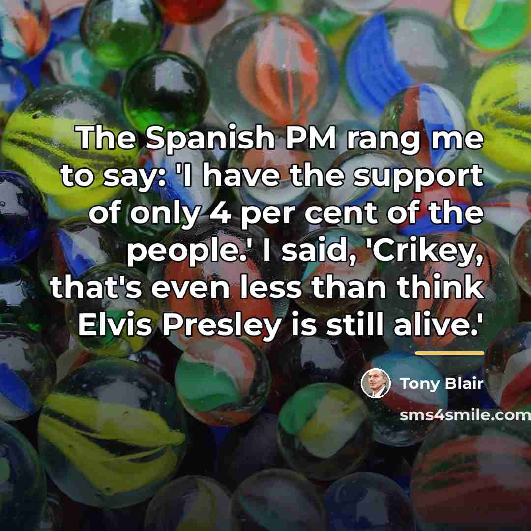 “The Spanish PM rang me to say: 'I have the…” quote by Tony Blair