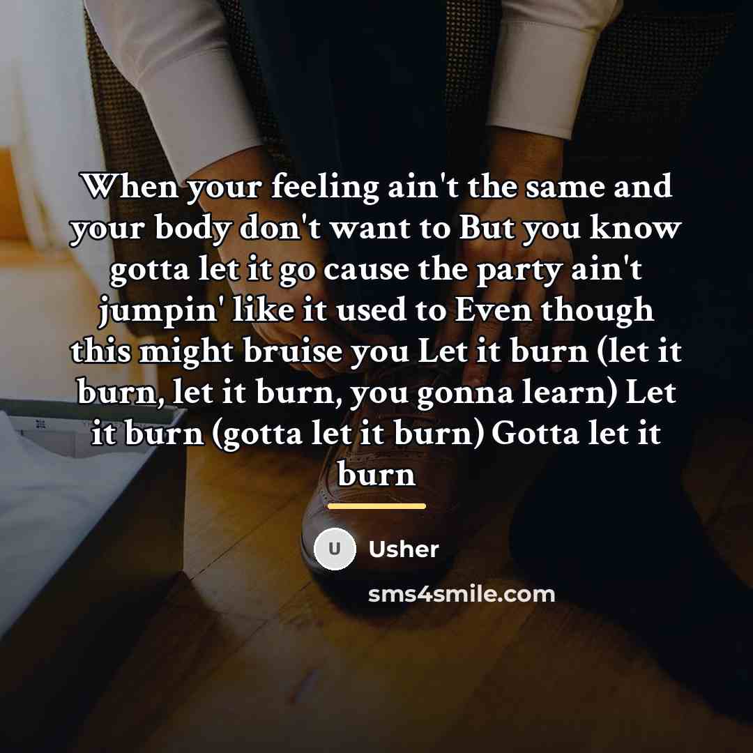 “When your feeling ain't the same and your body don't…” quote by Usher