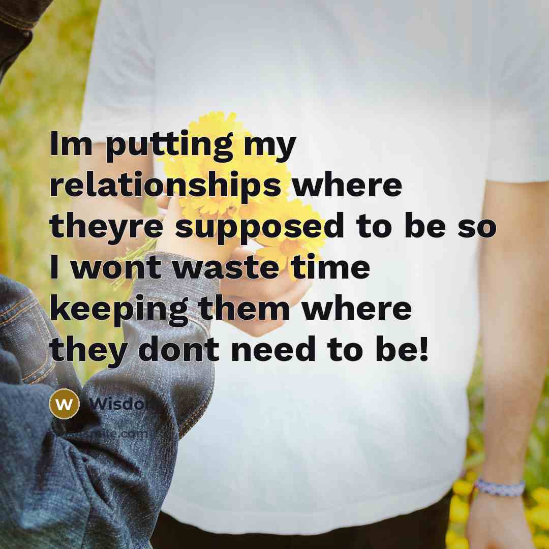 “Im putting my relationships where theyre supposed to be so…” quote by Wisdom