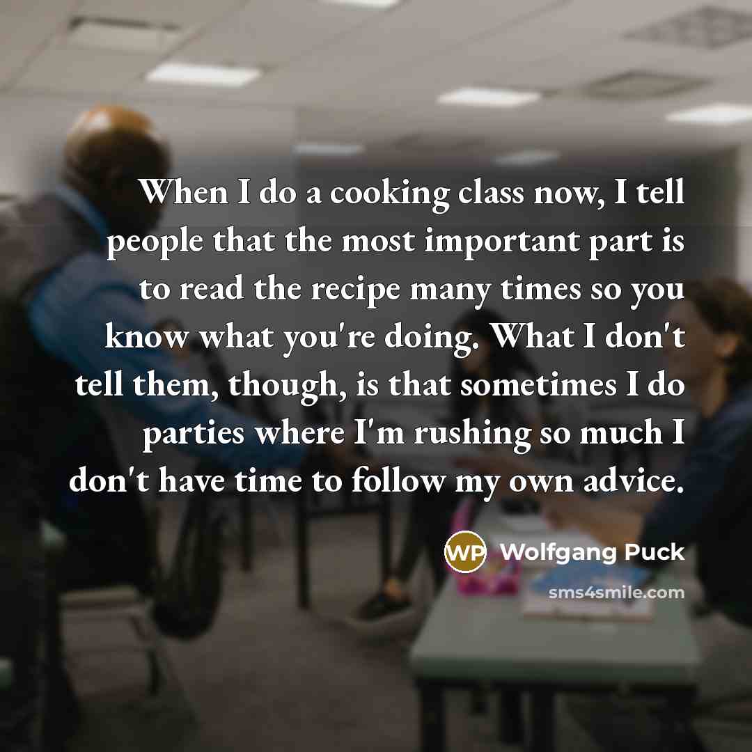 “When I do a cooking class now, I tell people…” quote by Wolfgang Puck