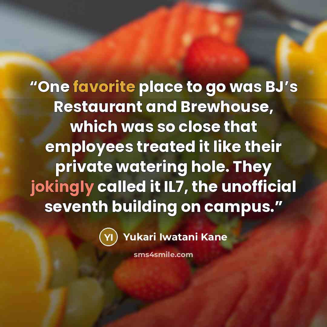 “One favorite place to go was BJ’s Restaurant and Brewhouse, which was so close that employees treated it like their private watering hole. They jokingly called it IL7, the unofficial seventh building on campus.” quote by Yukari Iwatani Kane