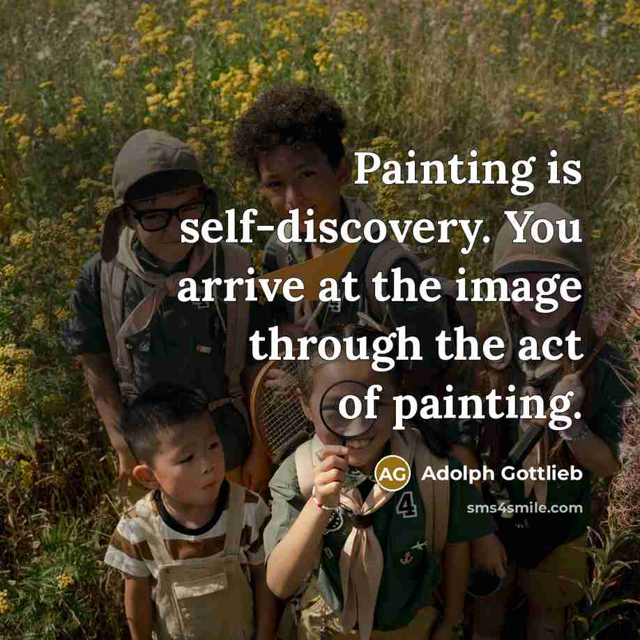 “Painting is self-discovery. You arrive at the image through the…” quote by Adolph Gottlieb