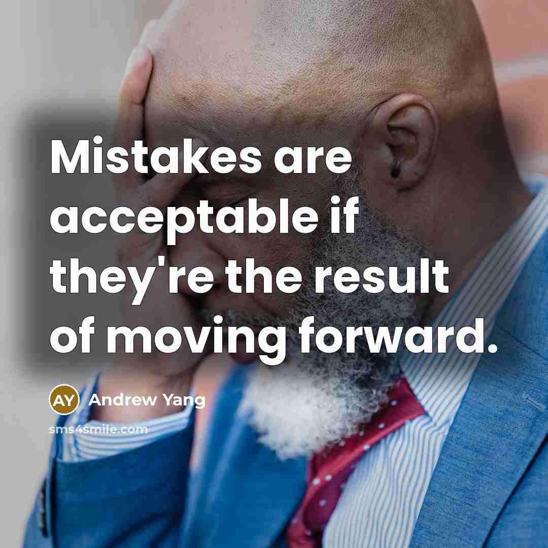 “Mistakes are acceptable if they're the result of moving forward.…” quote by Andrew Yang