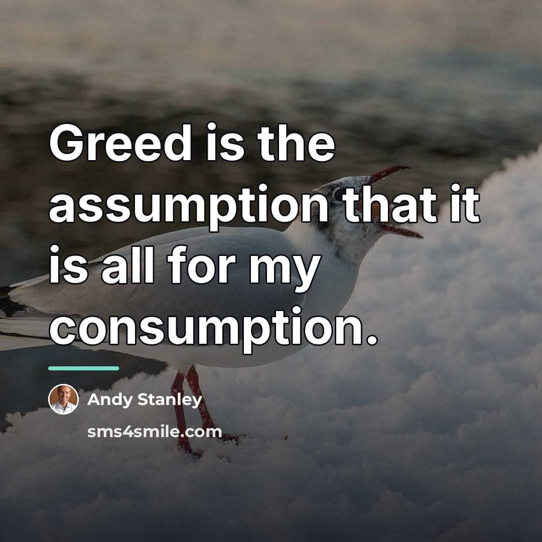 “Greed is the assumption that it is all for my…” quote by Andy Stanley