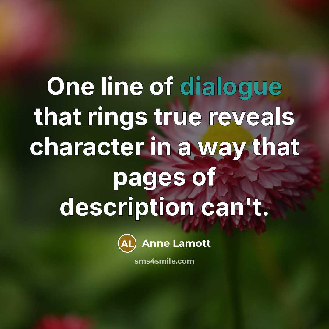 “One line of dialogue that rings true reveals character in…” quote by Anne Lamott