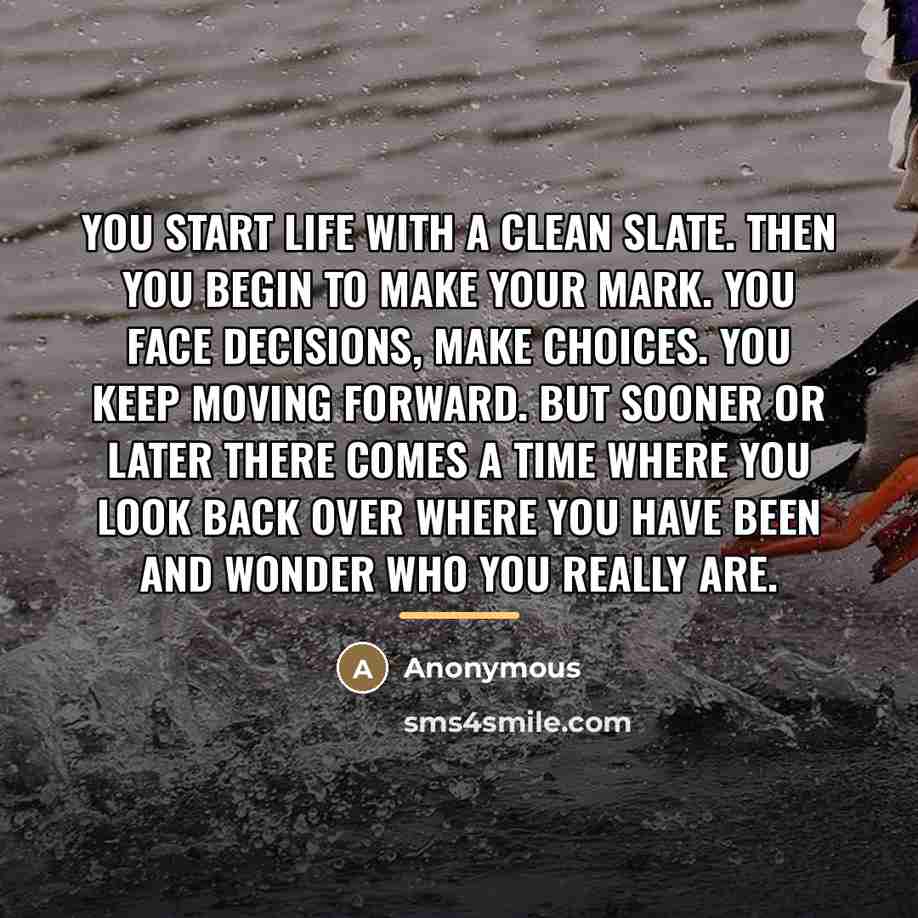“You start life with a clean slate. Then you begin…” quote by Anonymous