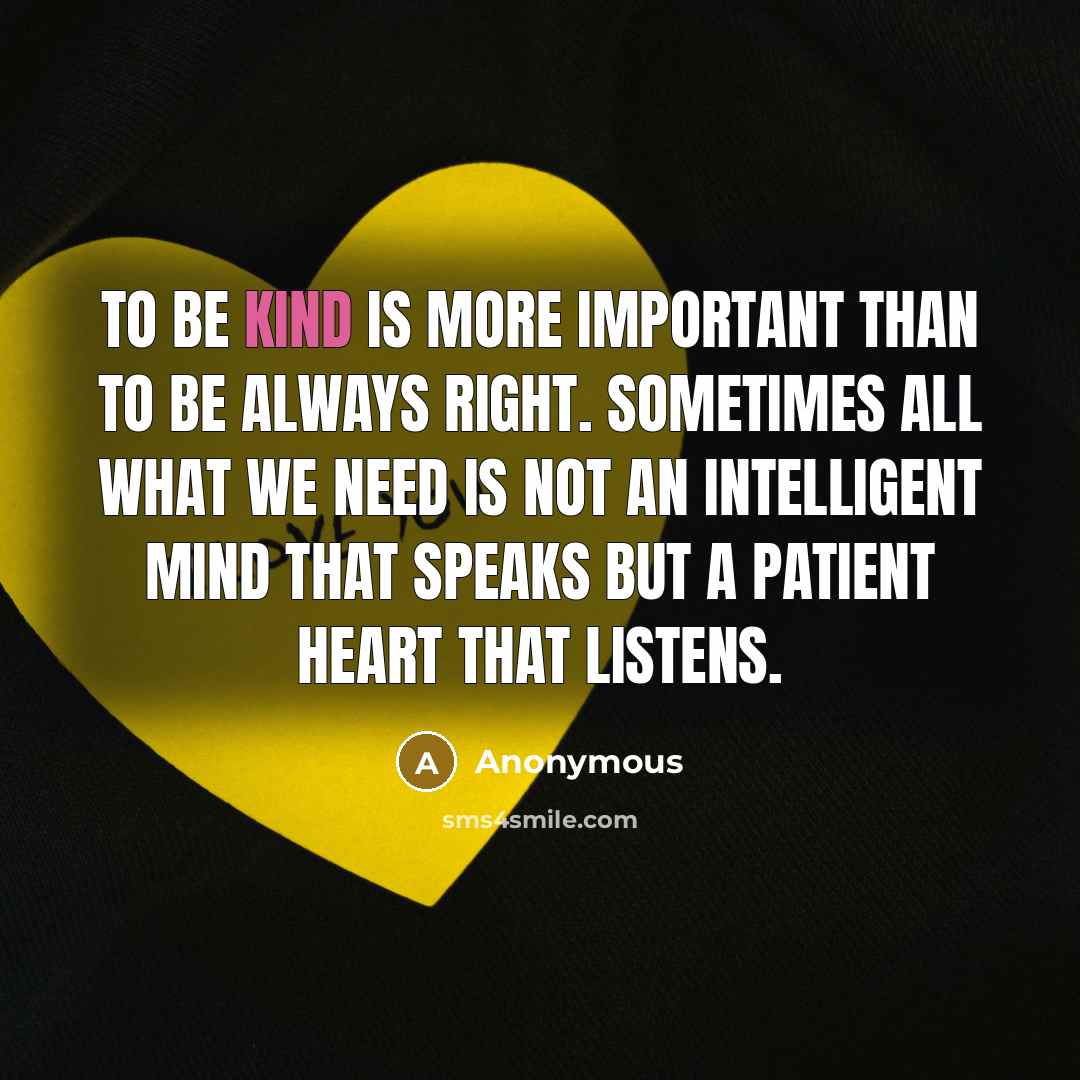 “To be kind is more important than to be always…” quote by Anonymous