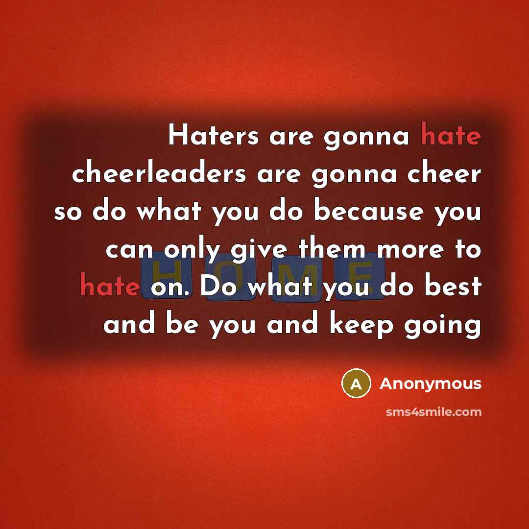 “Haters are gonna hate cheerleaders are gonna cheer so do…” quote by Anonymous