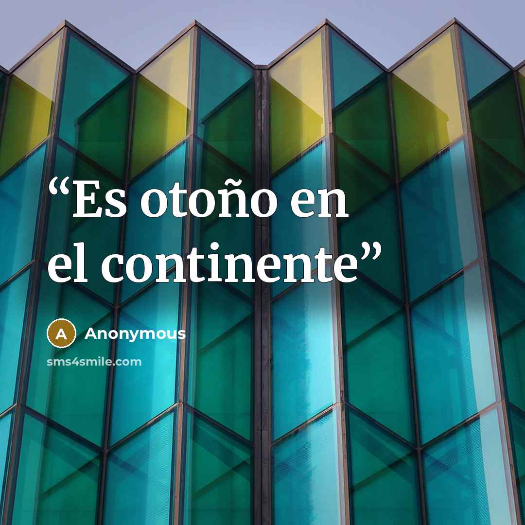 “Es otoño en el continente” quote by Anonymous