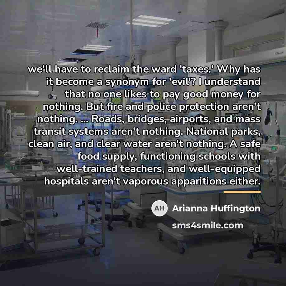 “we'll have to reclaim the ward 'taxes.' Why has it…” quote by Arianna Huffington