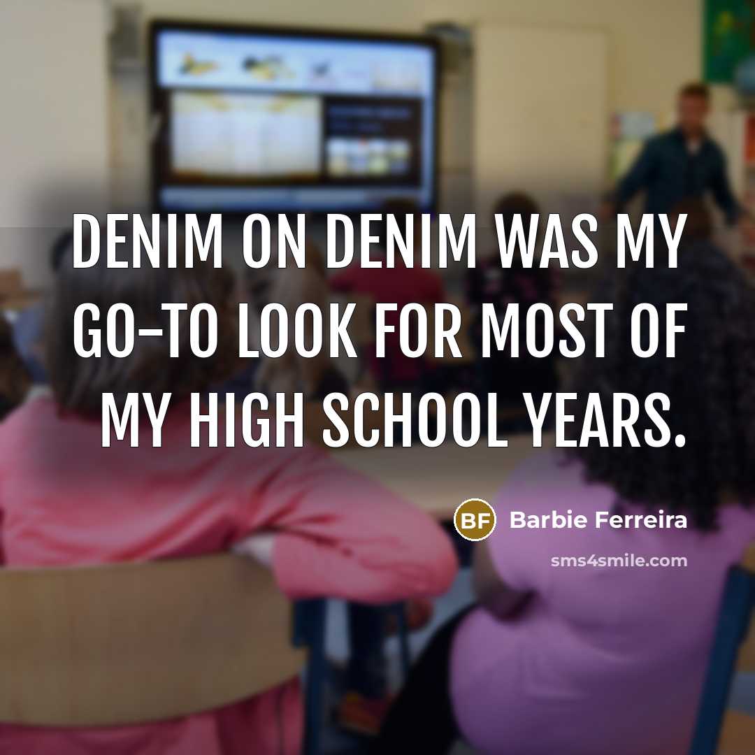 “Denim on denim was my go-to look for most of…” quote by Barbie Ferreira