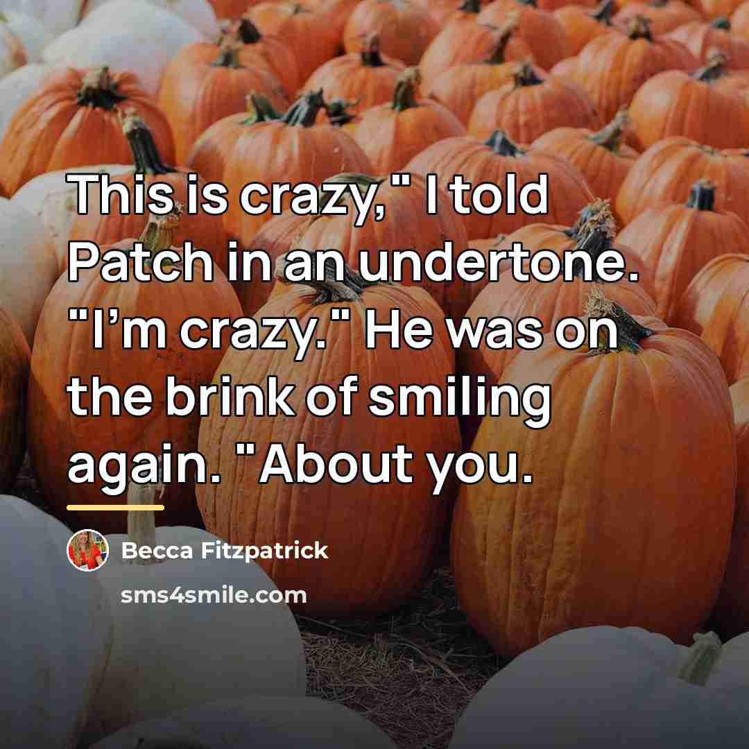 “This is crazy," I told Patch in an undertone. "I'm…” quote by Becca Fitzpatrick