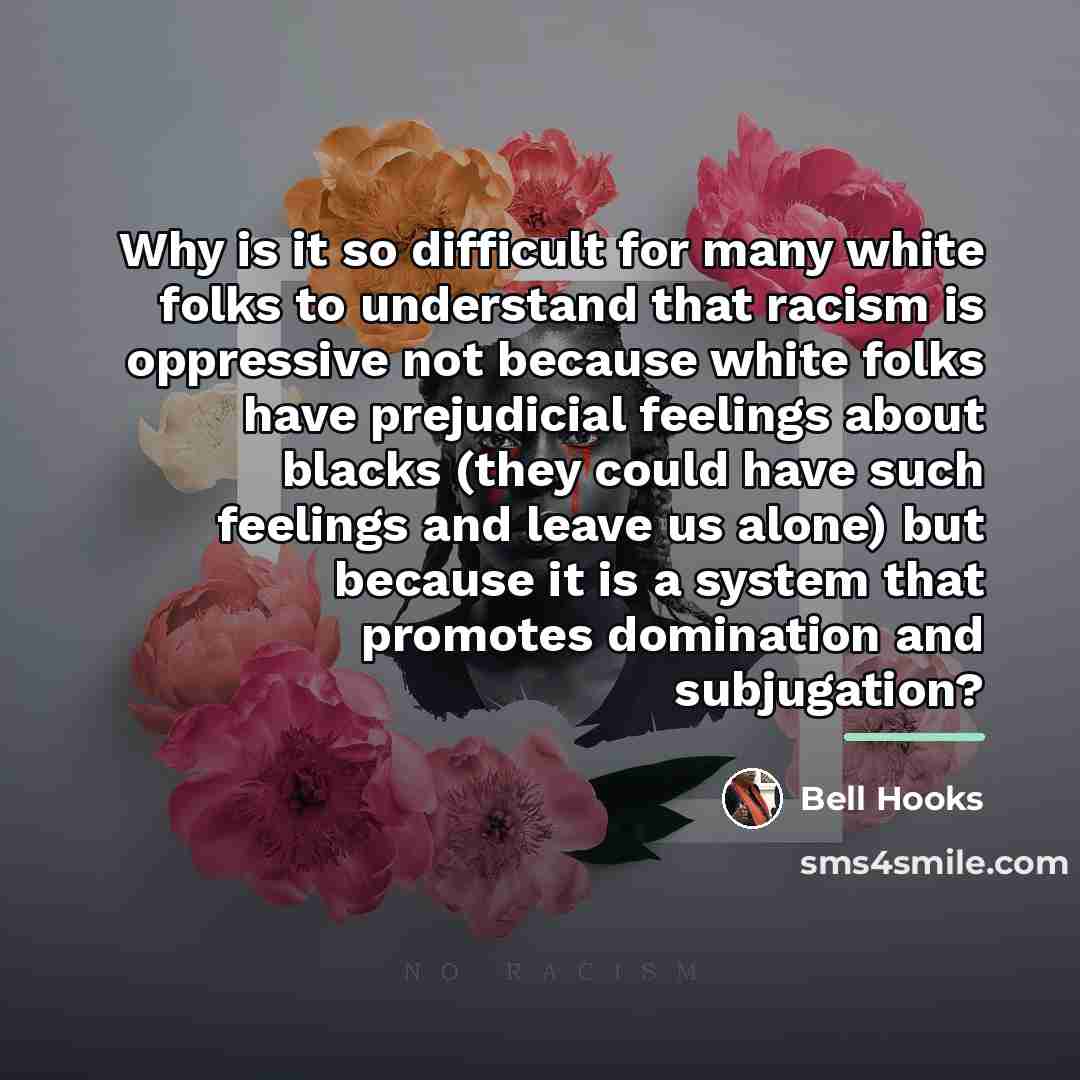 “Why is it so difficult for many white folks to…” quote by Bell Hooks