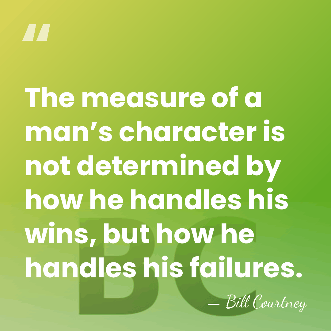 The measure of a man’s character is not determined by how he&hellip; - Bill Courtney