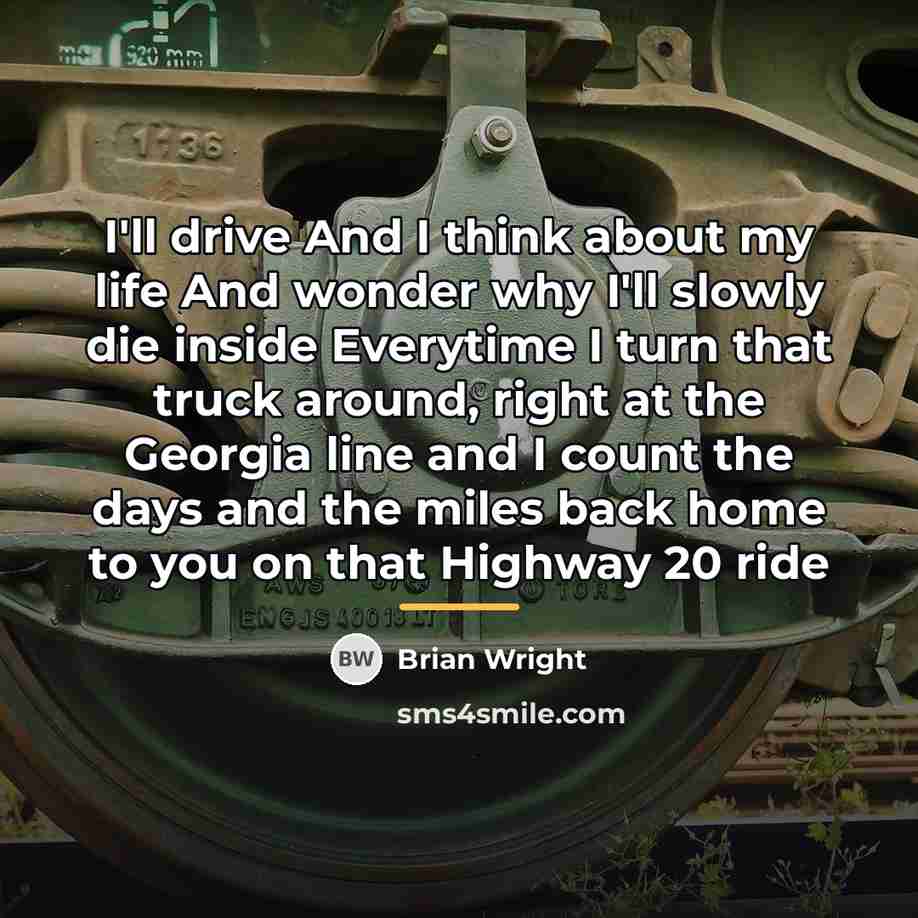 “I'll drive And I think about my life And wonder…” quote by Brian Wright