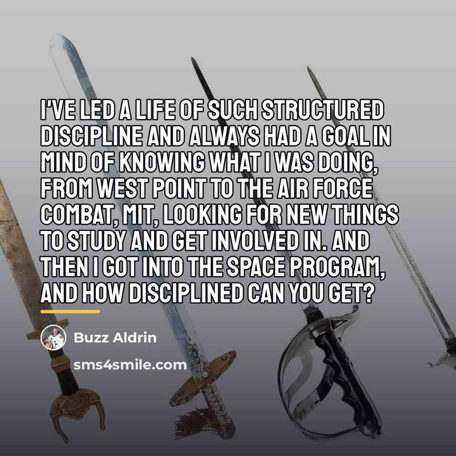 “I've led a life of such structured discipline and always…” quote by Buzz Aldrin