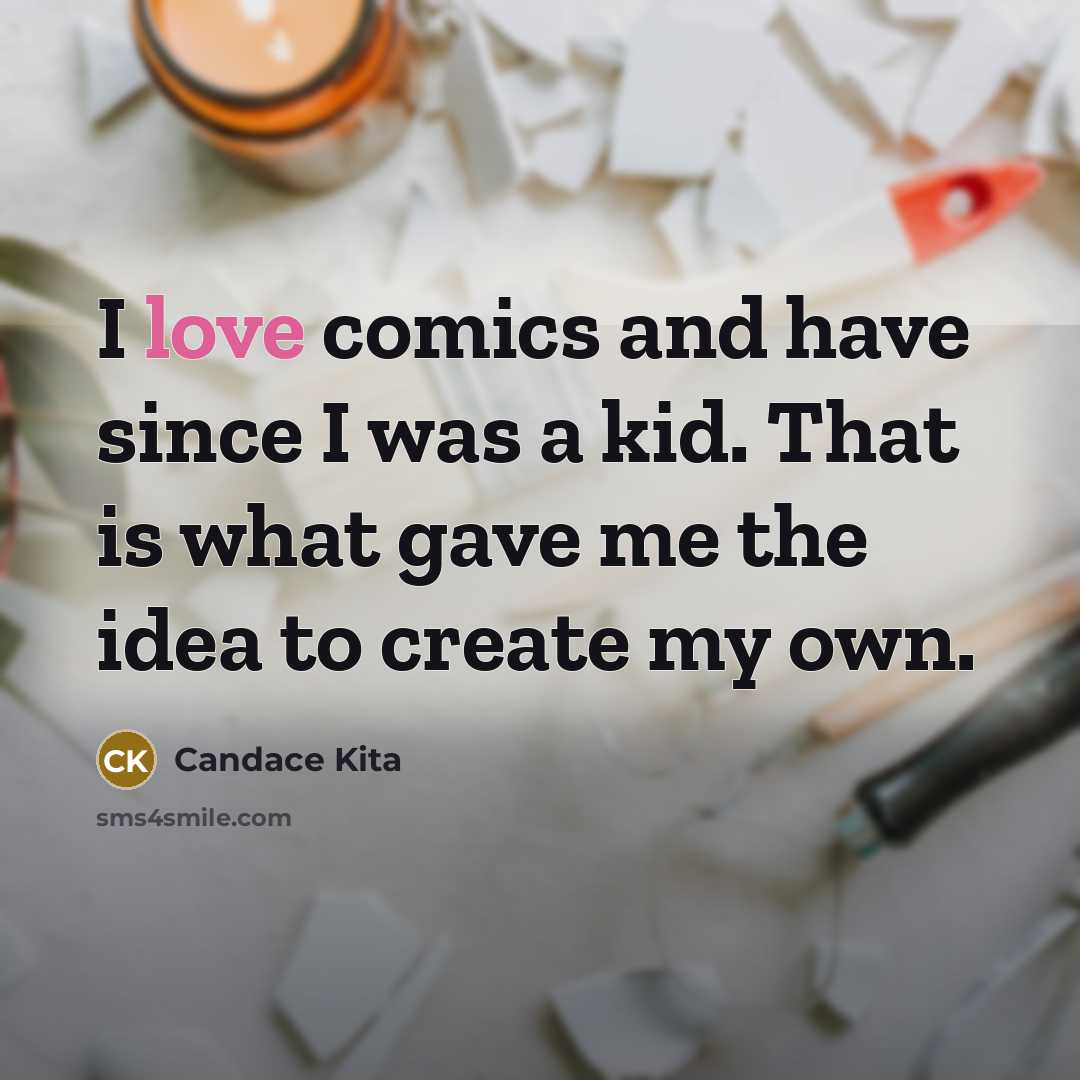 “I love comics and have since I was a kid.…” quote by Candace Kita