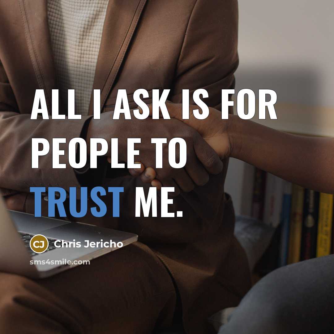 “All I ask is for people to trust me.…” quote by Chris Jericho