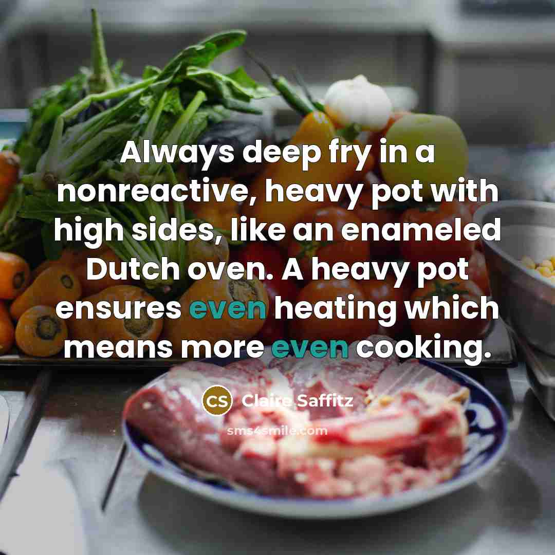 “Always deep fry in a nonreactive, heavy pot with high…” quote by Claire Saffitz