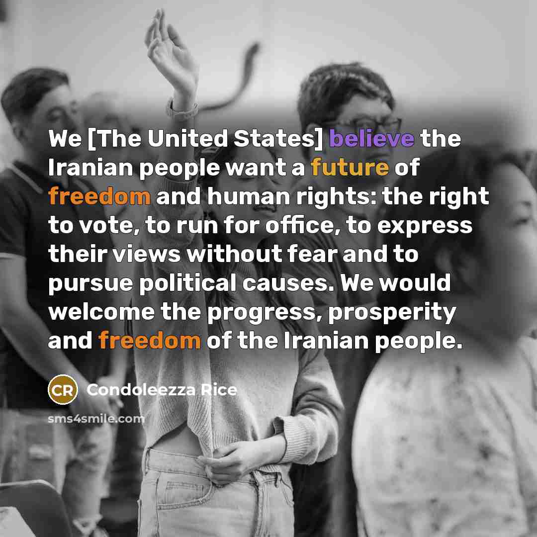 “We [The United States] believe the Iranian people want a…” quote by Condoleezza Rice