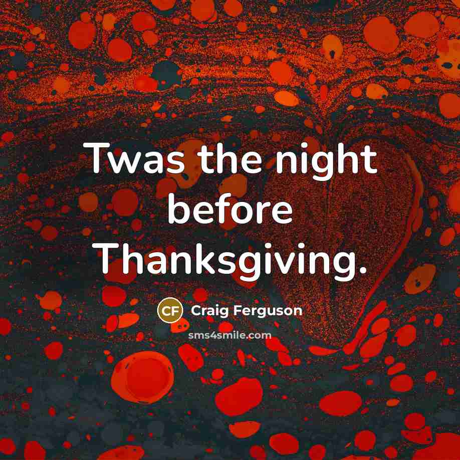 “Twas the night before Thanksgiving.…” quote by Craig Ferguson