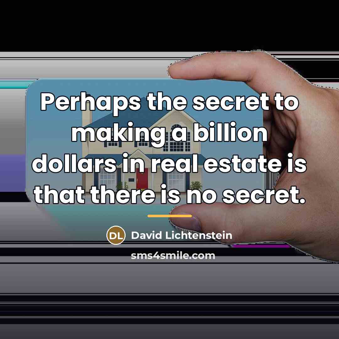 “Perhaps the secret to making a billion dollars in real…” quote by David Lichtenstein