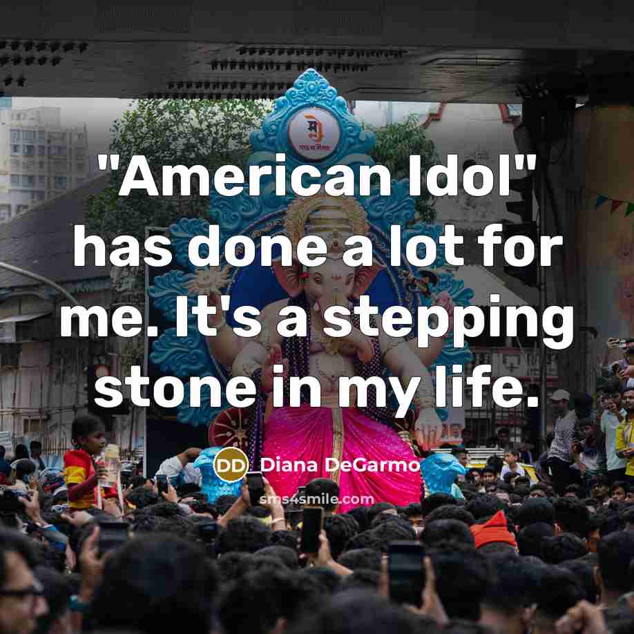 “"American Idol" has done a lot for me. It's a…” quote by Diana DeGarmo