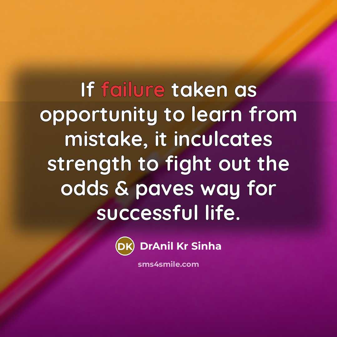 “If failure taken as opportunity to learn from mistake, it…” quote by DrAnil Kr Sinha