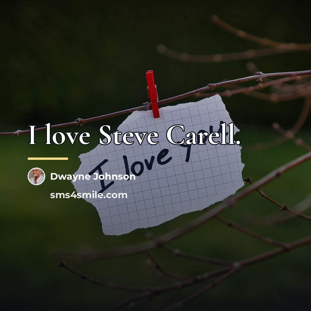 “I love Steve Carell.…” quote by Dwayne Johnson