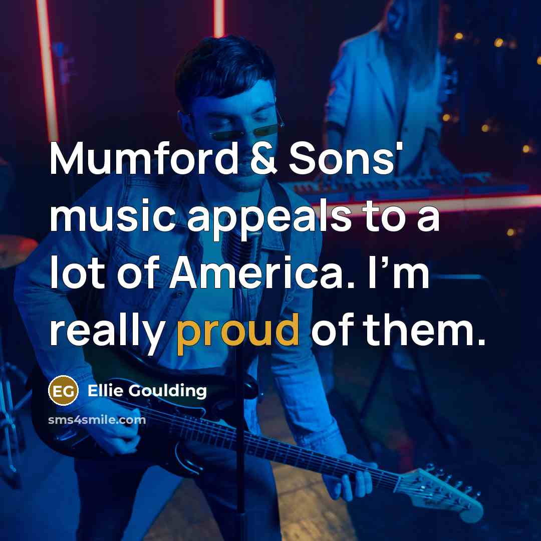 “Mumford & Sons' music appeals to a lot of America.…” quote by Ellie Goulding