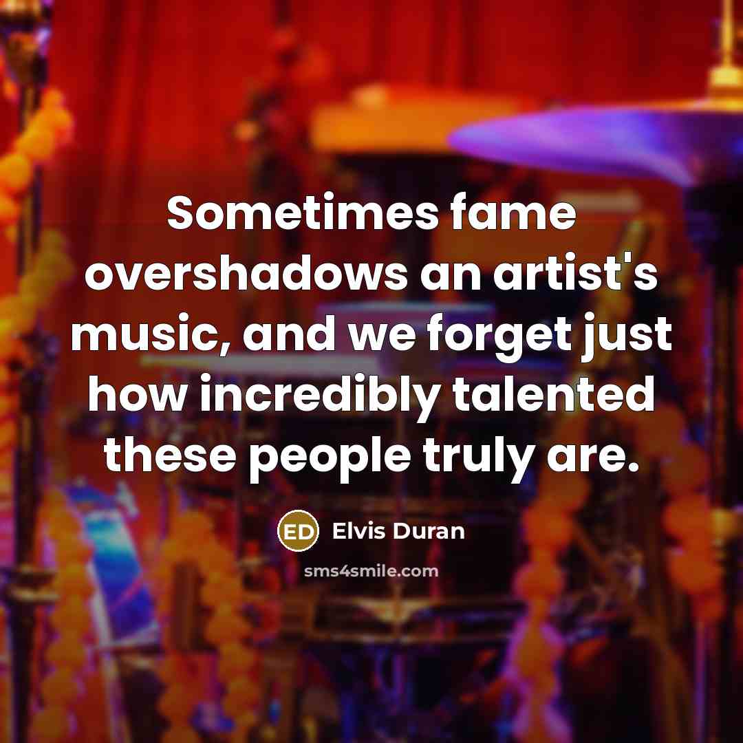 “Sometimes fame overshadows an artist's music, and we forget just…” quote by Elvis Duran