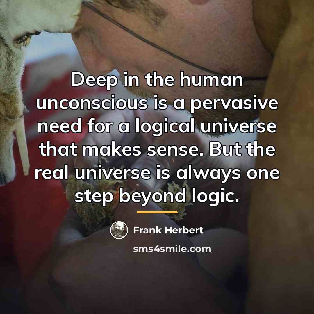 “Deep in the human unconscious is a pervasive need for…” quote by Frank Herbert