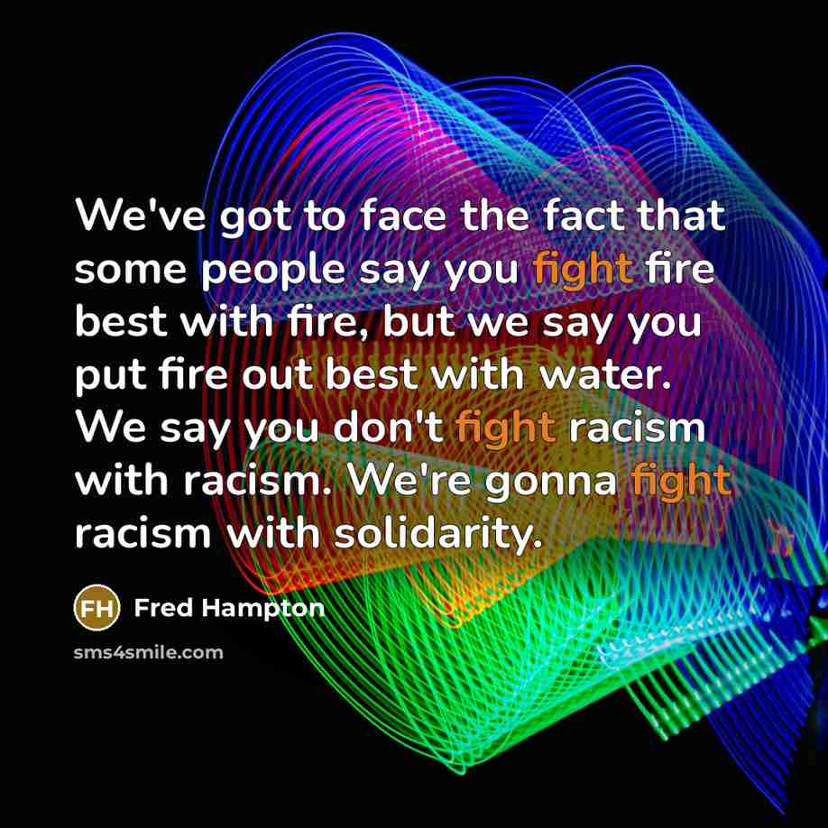 “We've got to face the fact that some people say…” quote by Fred Hampton