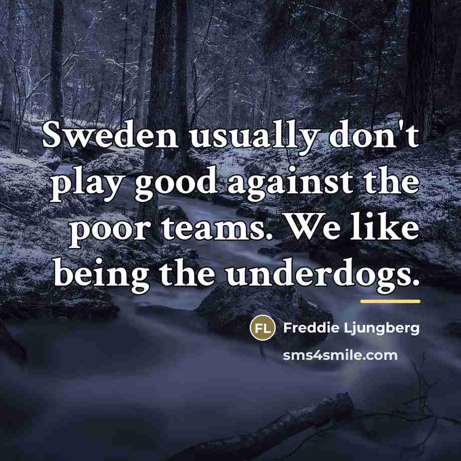 “Sweden usually don't play good against the poor teams. We…” quote by Freddie Ljungberg