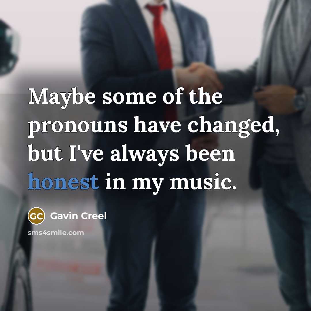 “Maybe some of the pronouns have changed, but I've always…” quote by Gavin Creel