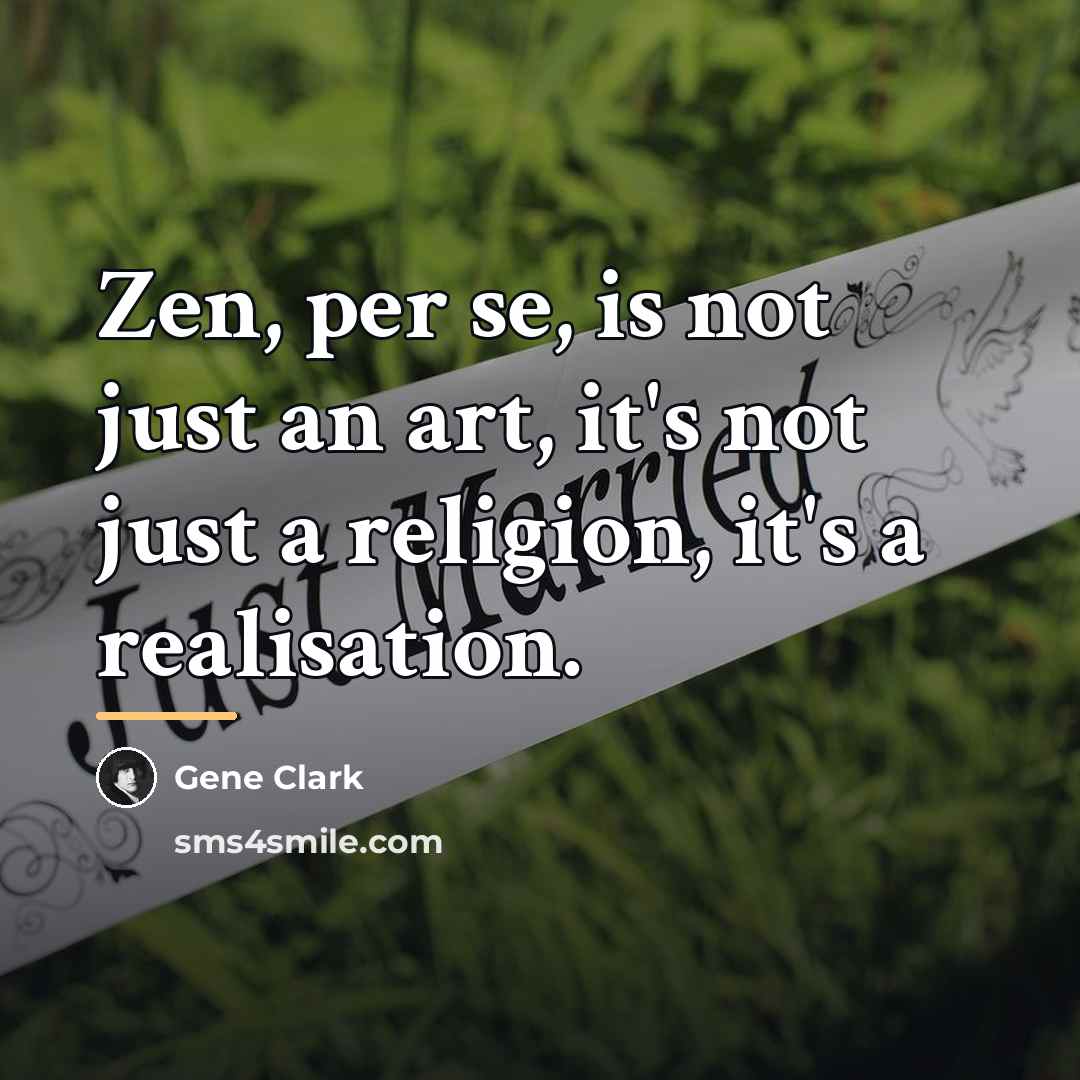 “Zen, per se, is not just an art, it's not…” quote by Gene Clark