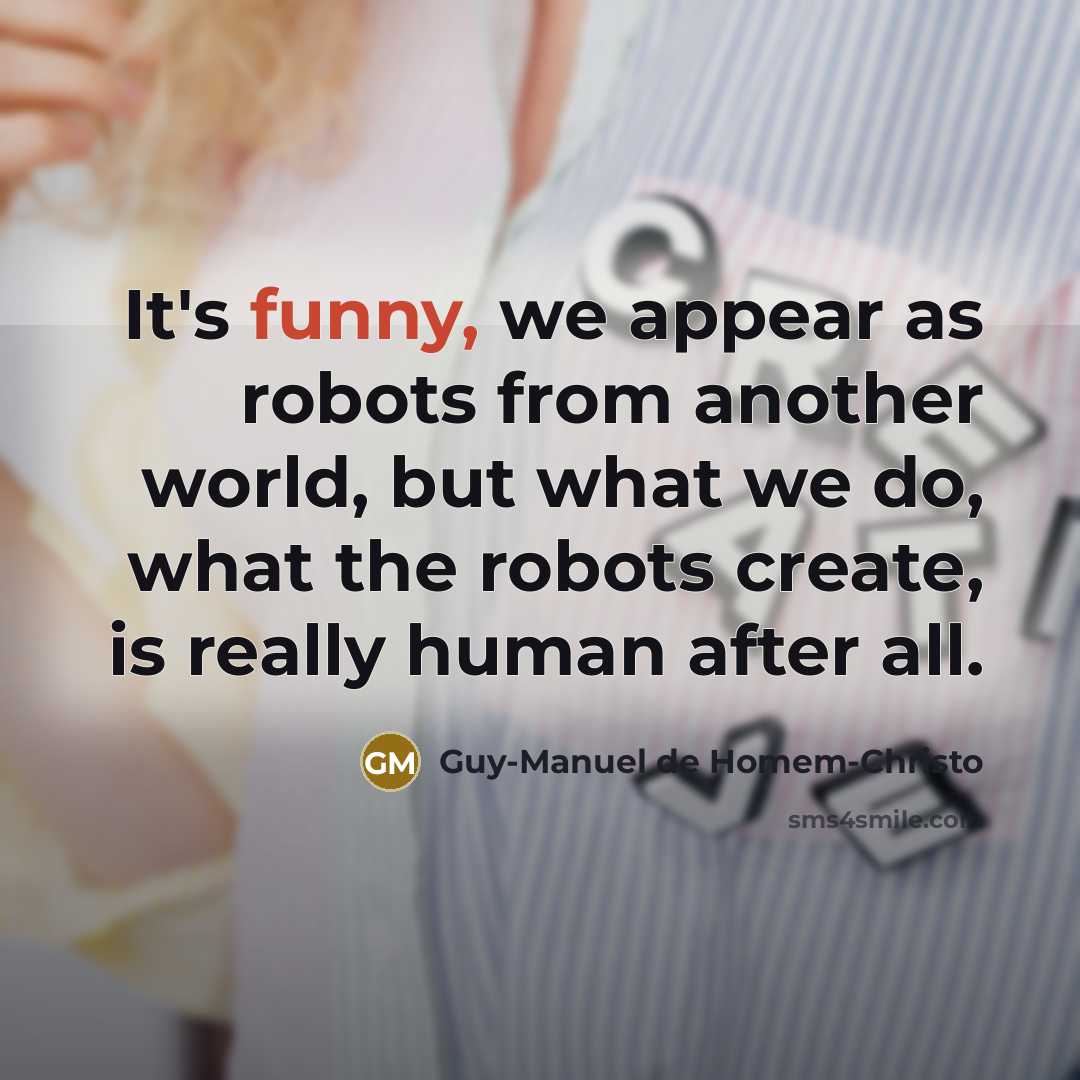“It's funny, we appear as robots from another world, but…” quote by Guy-Manuel de Homem-Christo
