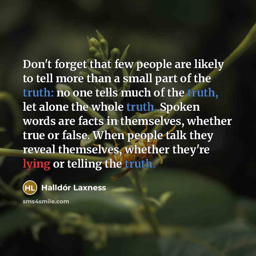 “Don't forget that few people are likely to tell more…” quote by Halldór Laxness