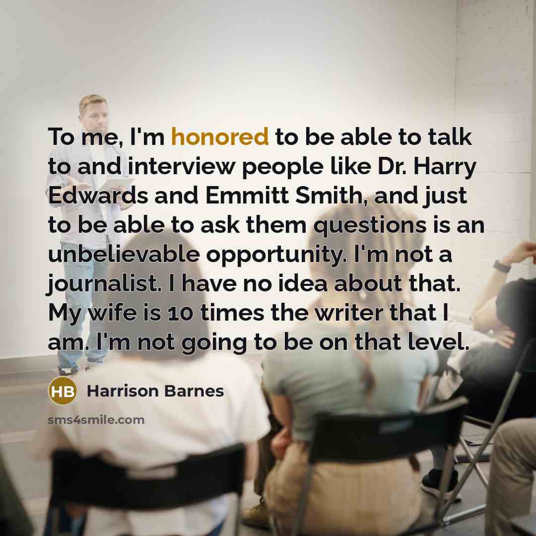 “To me, I'm honored to be able to talk to…” quote by Harrison Barnes