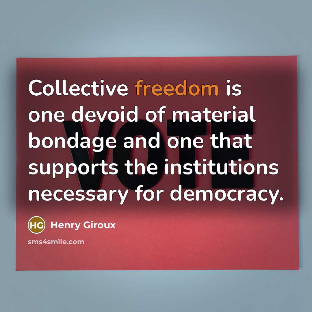 “Collective freedom is one devoid of material bondage and one…” quote by Henry Giroux