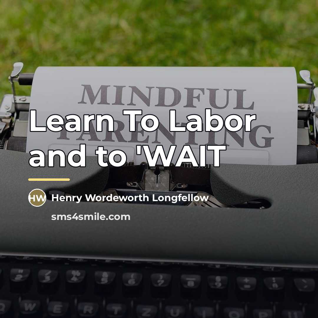 “Learn To Labor and to 'WAIT…” quote by Anonymous