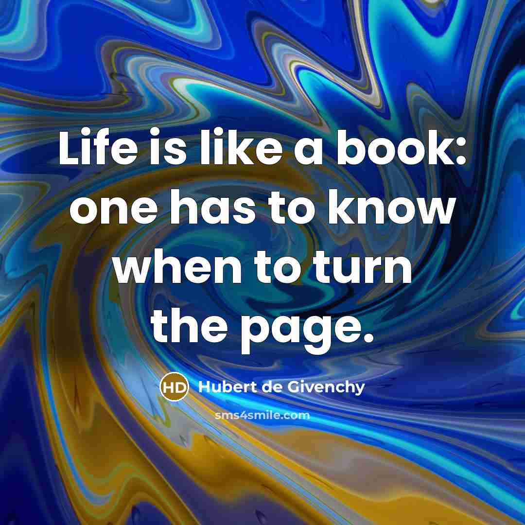 “Life is like a book: one has to know when…” quote by Hubert de Givenchy