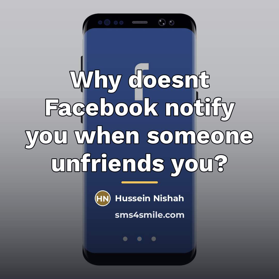 “Why doesnt Facebook notify you when someone unfriends you?…” quote by Hussein Nishah