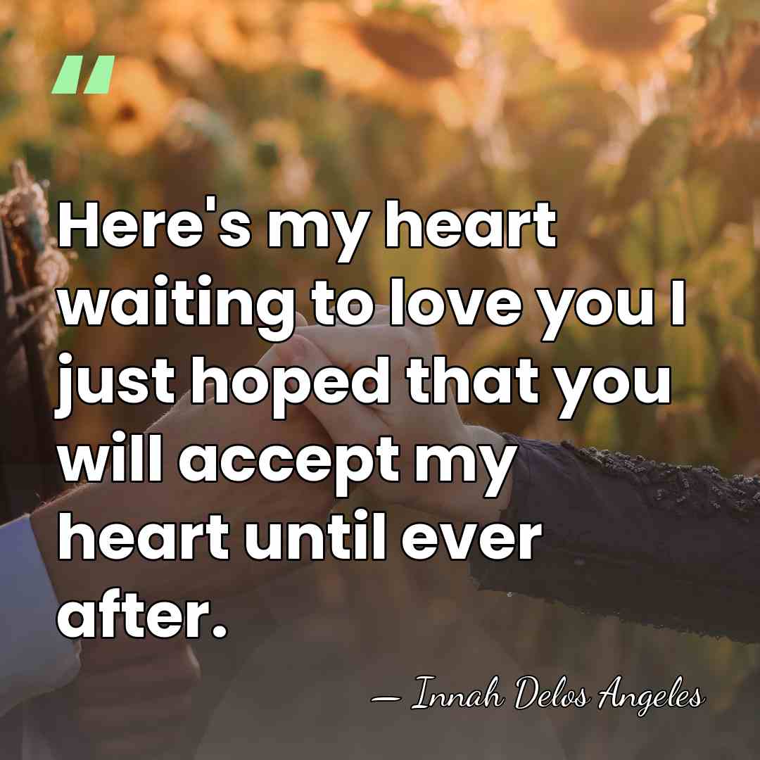 Here's my heart waiting to love you I just hoped that you&hellip; - Innah Delos Angeles