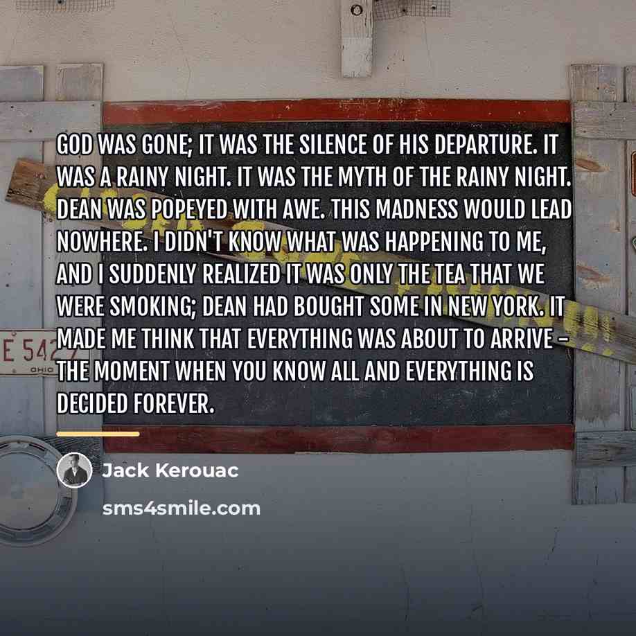 “God was gone; it was the silence of his departure.…” quote by Jack Kerouac